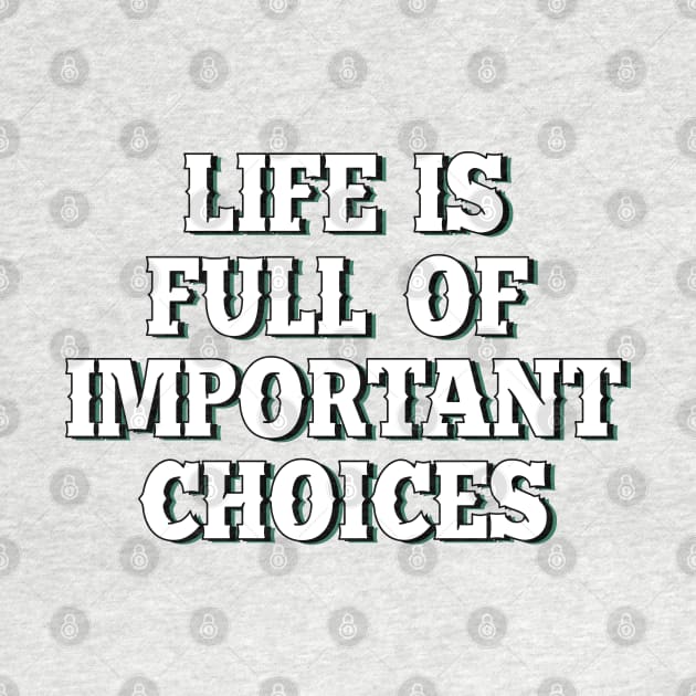 Life is full of important choices 5 by SamridhiVerma18